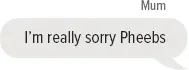 Mum: I’m really sorry Pheebs