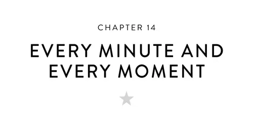 Chapter 14 Every Minute and Every Moment