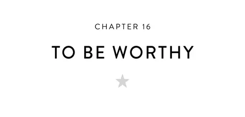 Chapter 16 To Be Worthy