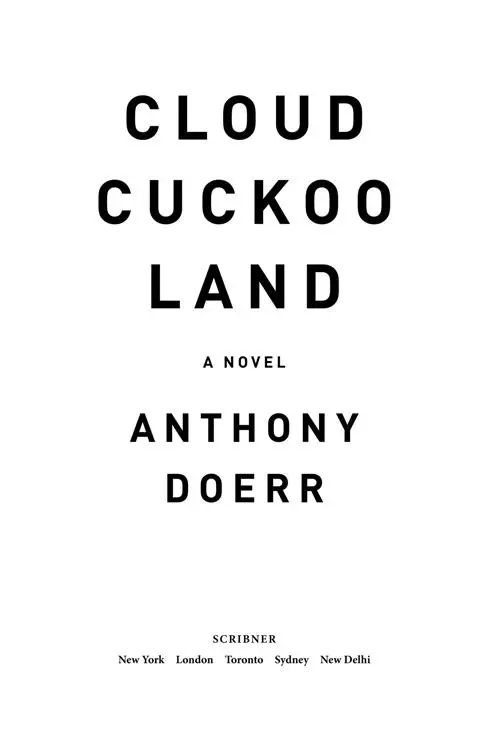 Cloud Cuckoo Land, by Anthony Doerr, Scribner
