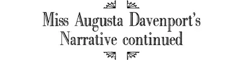 Miss Augusta Davenport’s Narrative continued