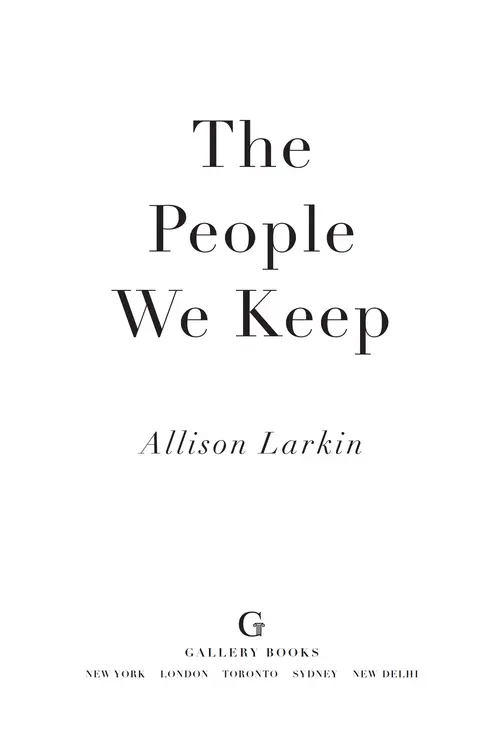 The People We Keep, by Allison Larkin, Gallery Books