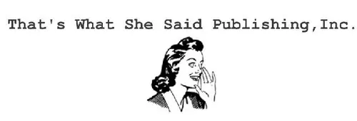 That’s What She Said Publishing