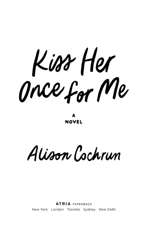 Kiss Her Once for Me, by Alison Cochrun, Atria