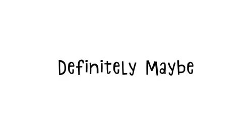 Definitely Maybe