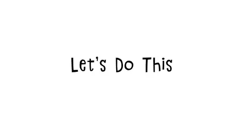 Let’s Do This