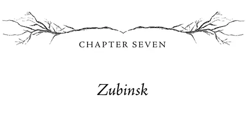 Chapter Seven Zubinsk
