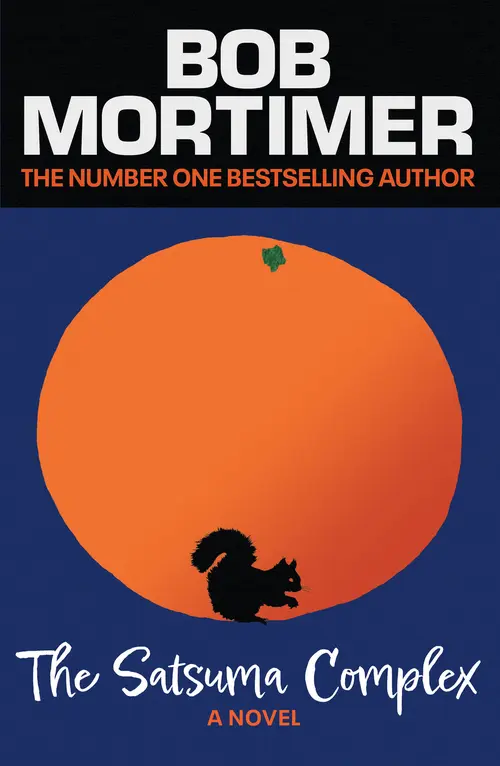 Cover: The Satsuma Complex, by Bob Mortimer