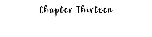 Chapter Thirteen
