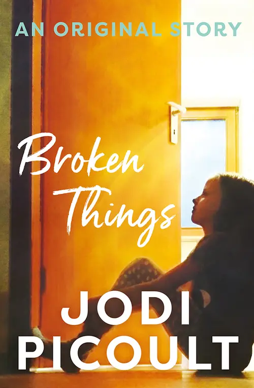 Cover: Broken Things, Jodi Picoult, An Original Story