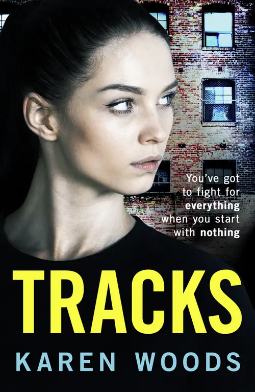 Cover image: Tracks: You’ve got to fight for everything when you start with nothing by Karen Woods