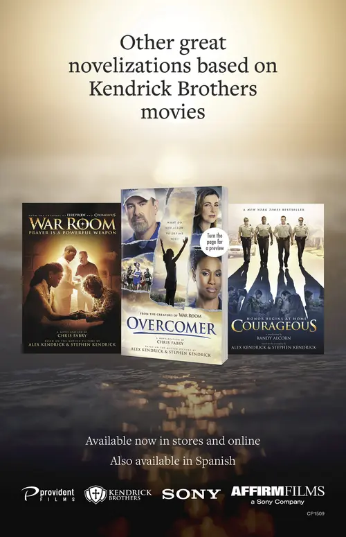 Other great novelizations based on Kendrick Brothers movies. War Room, Overcomer, and Courageous. Available now in stores and online. Also available in Spanish. Turn the page for a preview of Overcomer.