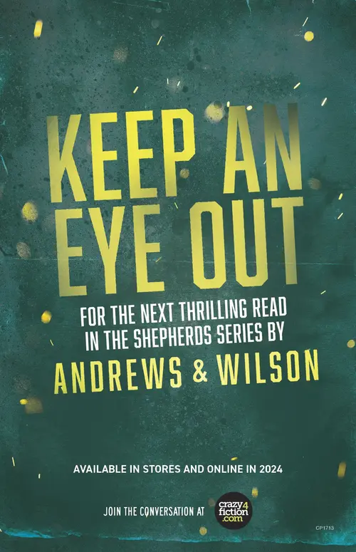 Keep an eye out for the next thrilling read in the Shepherds series by Andrews & Wilson. Available in stores and online in 2024. Join the conversation at crazy4fiction.com