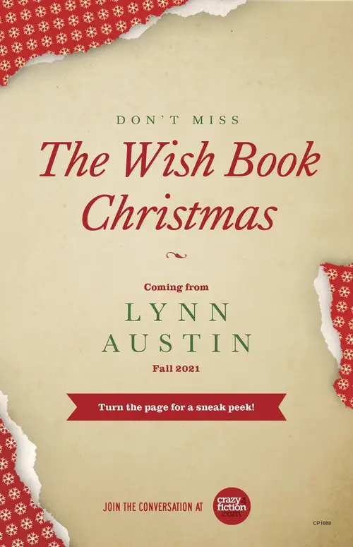 Don't miss The Wish Book Christmas. Coming from Lynn Austin Fall 2021. Turn the page for a sneak peak! Join the conversation at crazy4fiction.com.