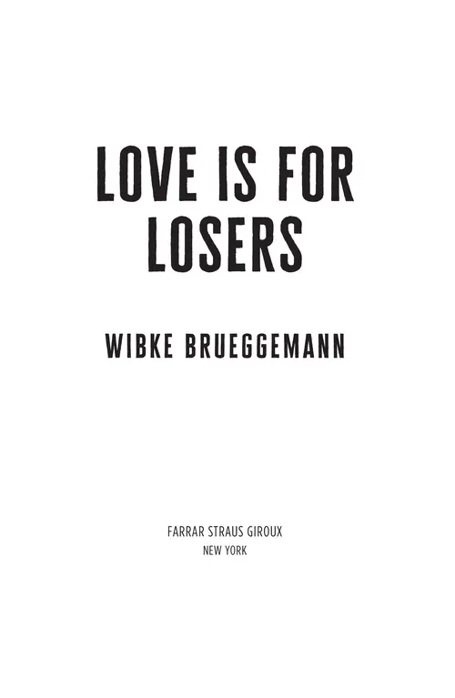 Love is for Losers by Wibke Brueggemann
