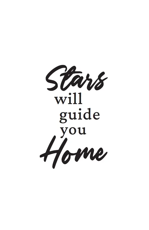 Stars Will Guide You Home.