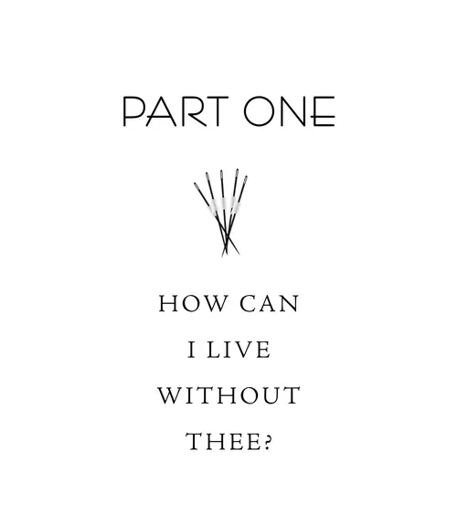Part One How can I live without thee?