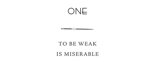One To be weak is miserable
