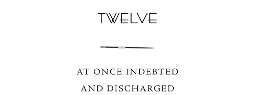 Twelve At once indebted and discharged