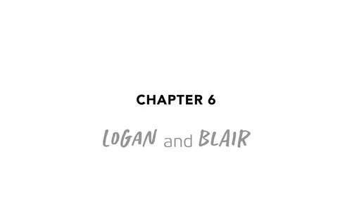 Chapter 6 LOGAN and BLAIR