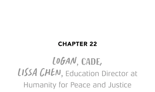 Chapter 22 LOGAN , CADE , LISSA CHEN , Education Director at Humanity for Peace and Justice