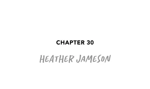 Chapter 30 HEATHER JAMESON