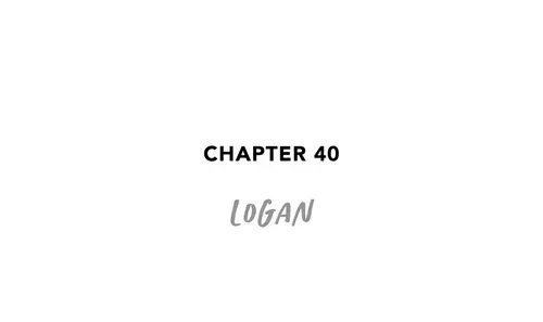 Chapter 40 LOGAN