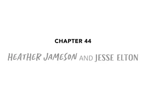 Chapter 44 HEATHER JAMESON AND JESSE ELTON