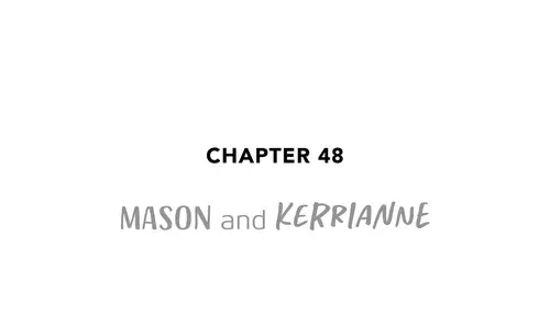 Chapter 48 MASON and KERRIANNE