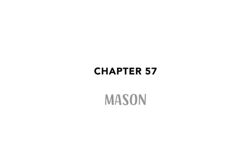 Chapter 57 MASON