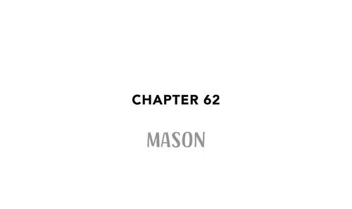 Chapter 62 MASON