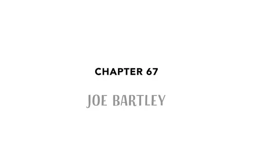 Chapter 67 JOE BARTLEY