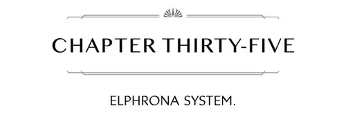 CHAPTER THIRTY-FIVE ELPHRONA SYSTEM.