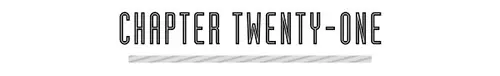 CHAPTER TWENTY-ONE