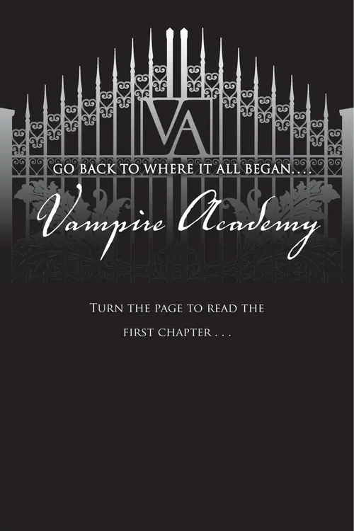 GO BACK TO WHERE IT ALL BEGAN. . .Vampire Academy. Turn the page to read the first chapter.