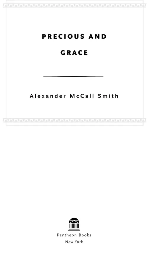 PRECIOUS AND GRACE Alexander McCall Smith Pantheon Books New York