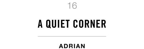 16 A Quiet Corner Adrian