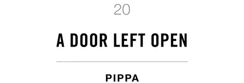 20 A Door Left Open Pippa