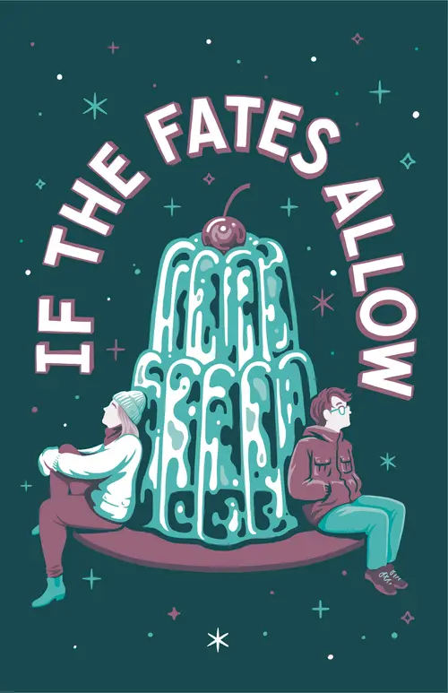 A young woman and a young man are seated on either side of a plate with their backs against a two-layered jello topped with a cherry. The title reads, if the fates allow.