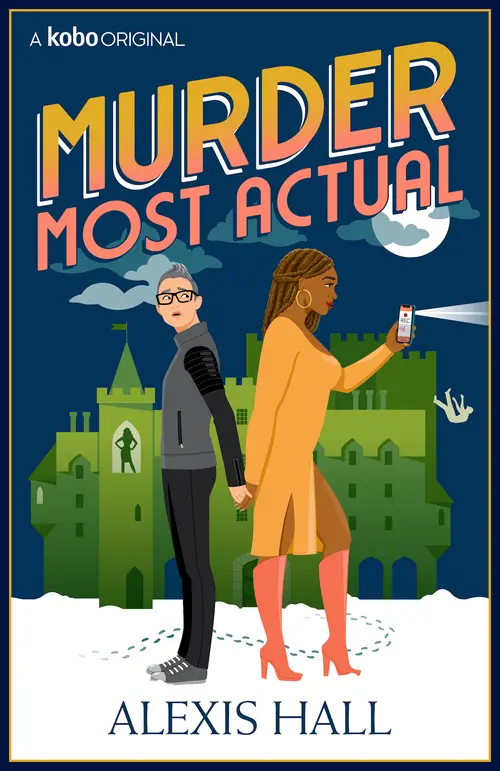 Murder Most Actual. Alexis Hall. Advance Reading Copy Not for Sale. A Kobo Original.