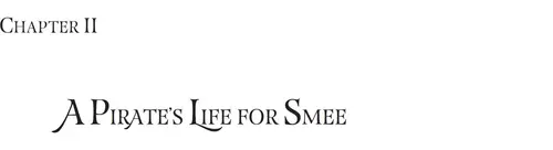 CHAPTER II: A PIRATE’S LIFE FOR SMEE