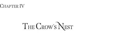 CHAPTER IV: THE CROW’S NEST