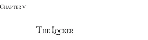 CHAPTER V: THE LOCKER