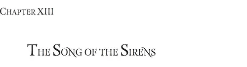 CHAPTER XIII: THE SONG OF THE SIRENS