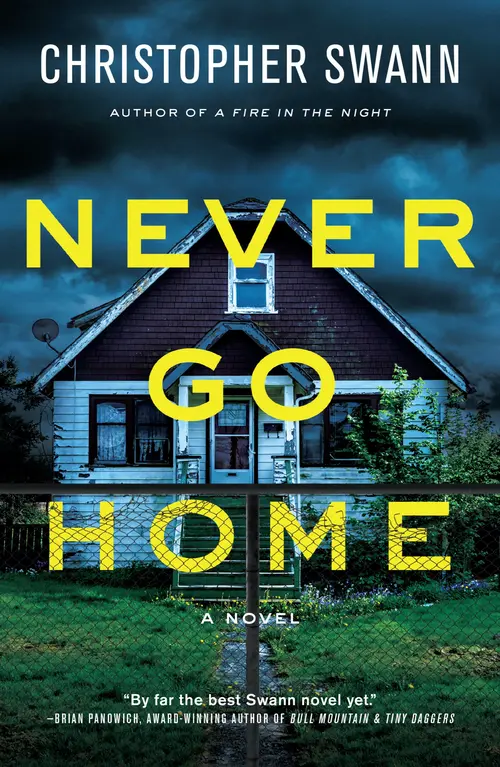 Cover: Never Go Home, A NOVEL by Christopher Swann